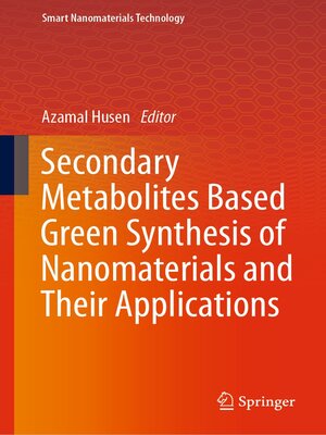 cover image of Secondary Metabolites Based Green Synthesis of Nanomaterials and Their Applications